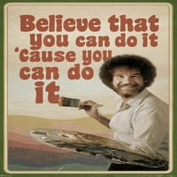 Laminirani Bob Ross vjeruje da to možete učiniti jer to možete učiniti Motivacijski inspirativni citat Retro poster za suho brisanje